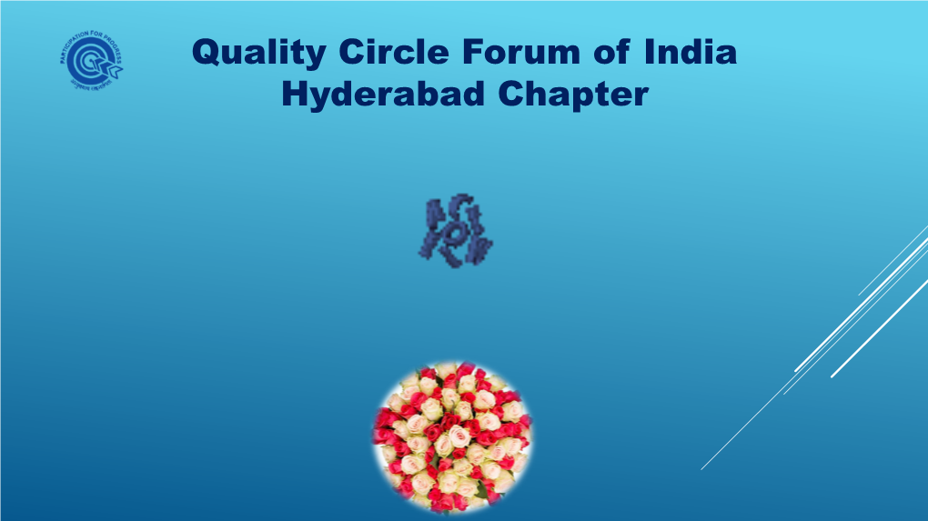 Quality Circle Forum of India Hyderabad Chapter Quality Circle Concept, Philosophy & Tools / Techniques History of Quality Circle?