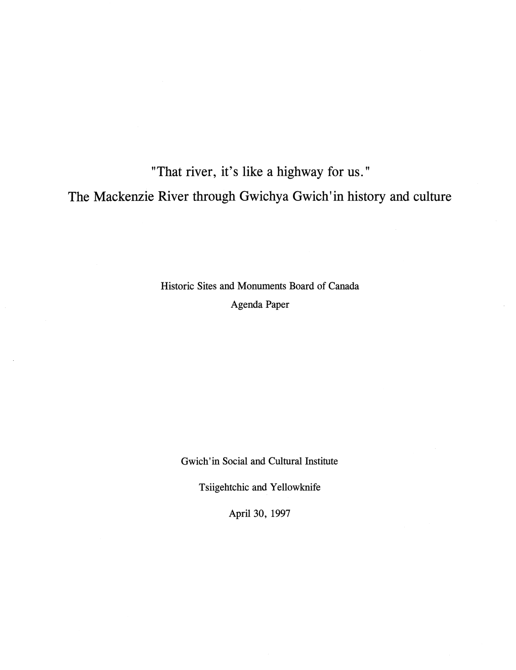 That River, It's Like a Highway for Us. the Mackenzie River Through Gwichya Gwich'in History and Culture