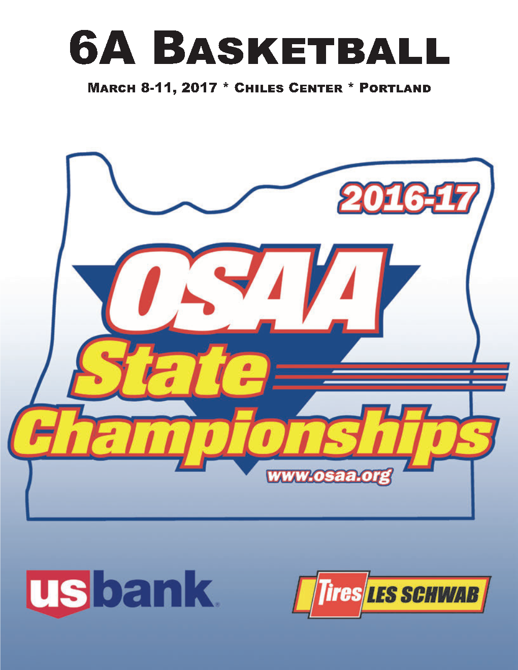 2017 6A BASKETBALL STATE CHAMPIONSHIPS March 8‐11, 2017 University of Portland, Chiles Center 5000 N Willamette Blvd, Portland, OR 97203