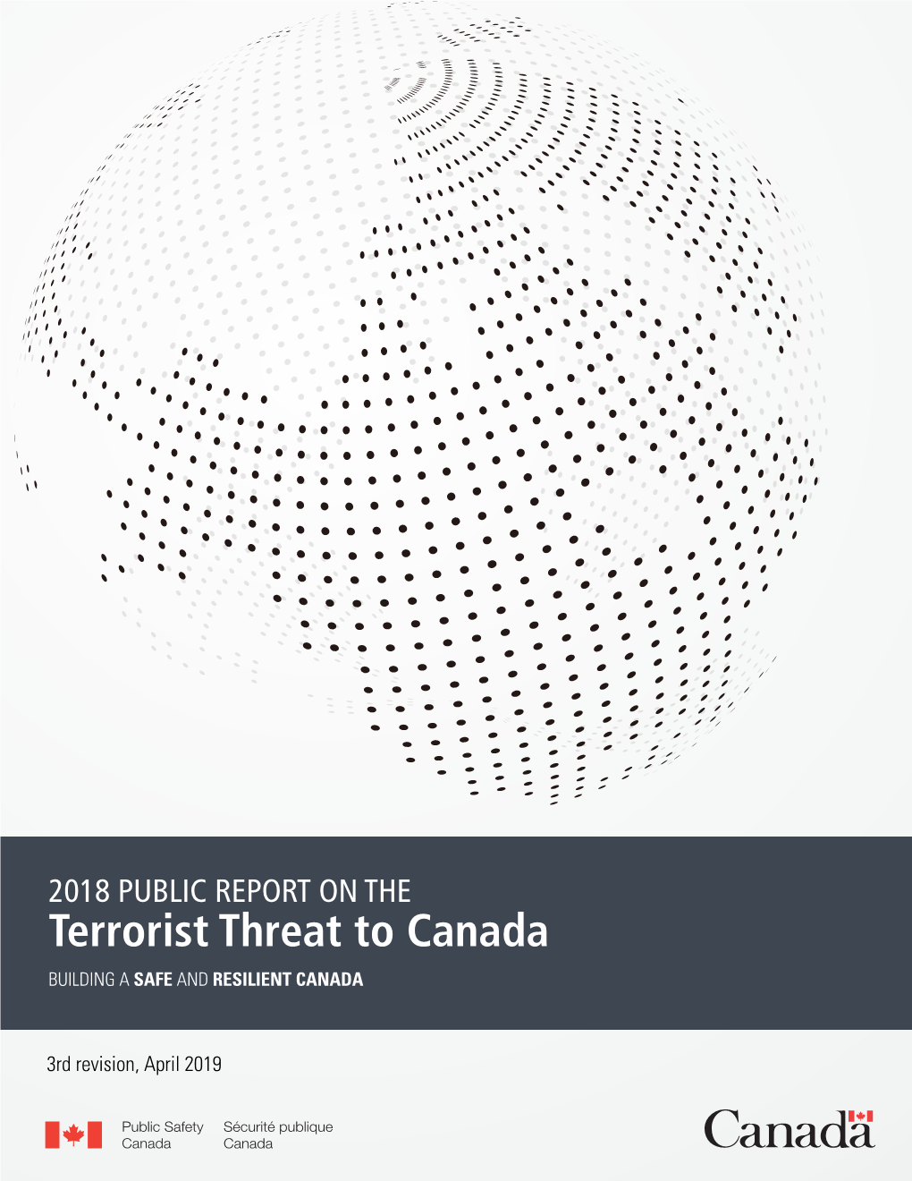 2018 PUBLIC REPORT on the Terrorist Threat to Canada BUILDING a SAFE and RESILIENT CANADA