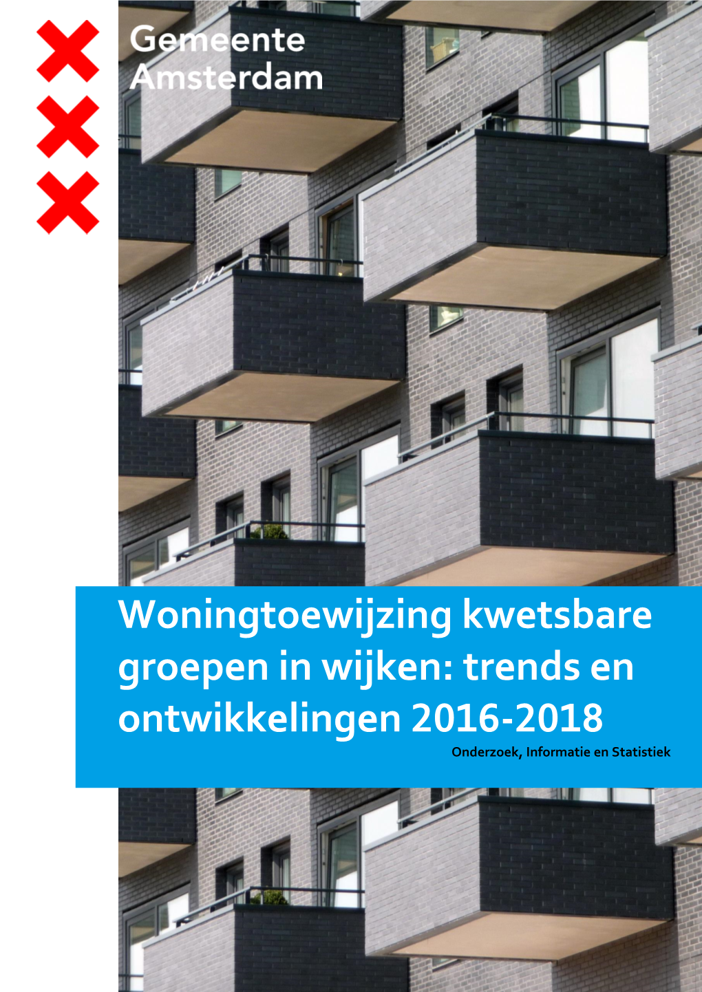 Woningtoewijzing Kwetsbare Groepen in Wijken: Trends En Ontwikkelingen 2016-2018 Onderzoek, Informatie En Statistiek