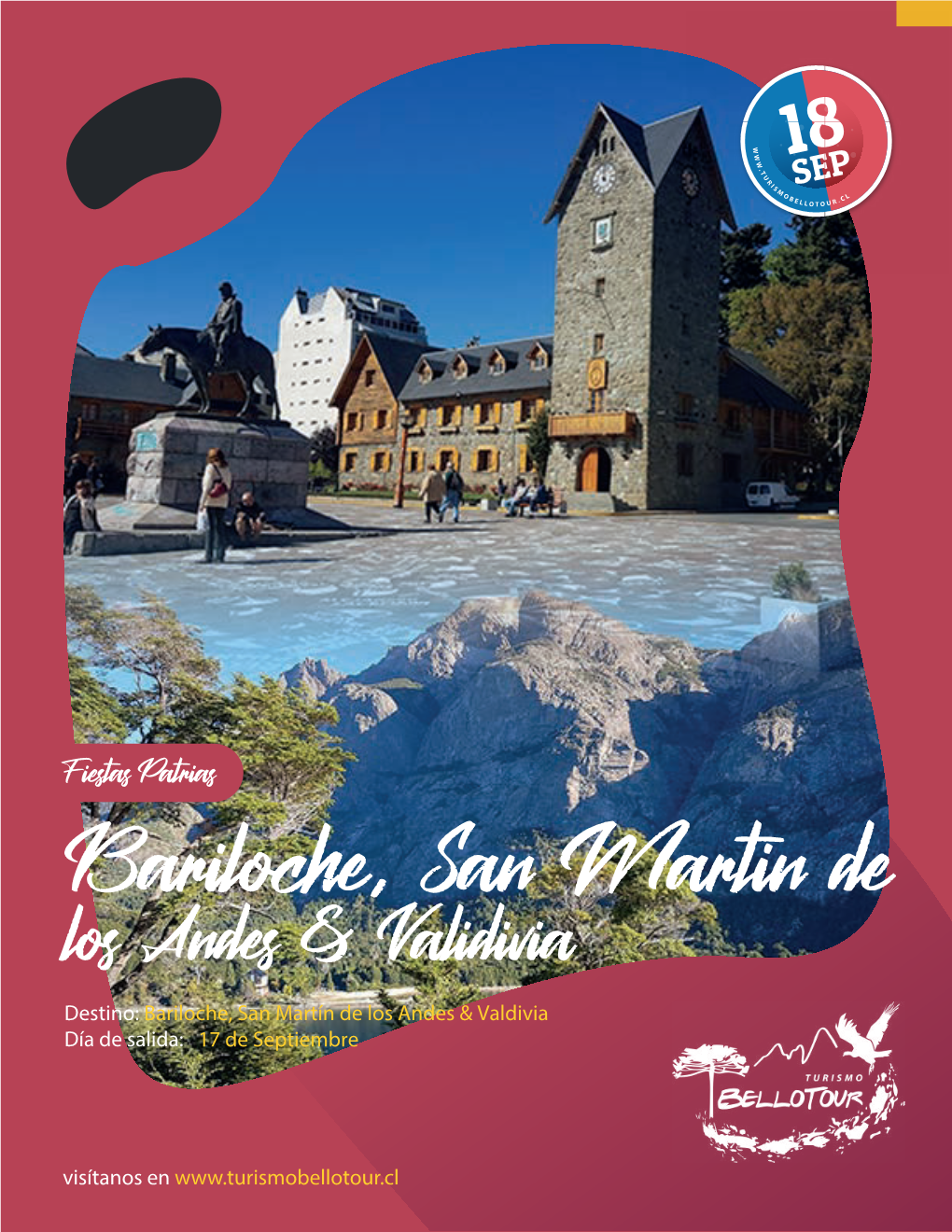 Bariloche, San Martin De Los Andes & Validivia Destino: Bariloche, San Martín De Los Andes & Valdivia Día De Salida: 17 De Septiembre