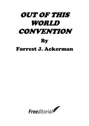 OUT of THIS WORLD CONVENTION by Forrest J