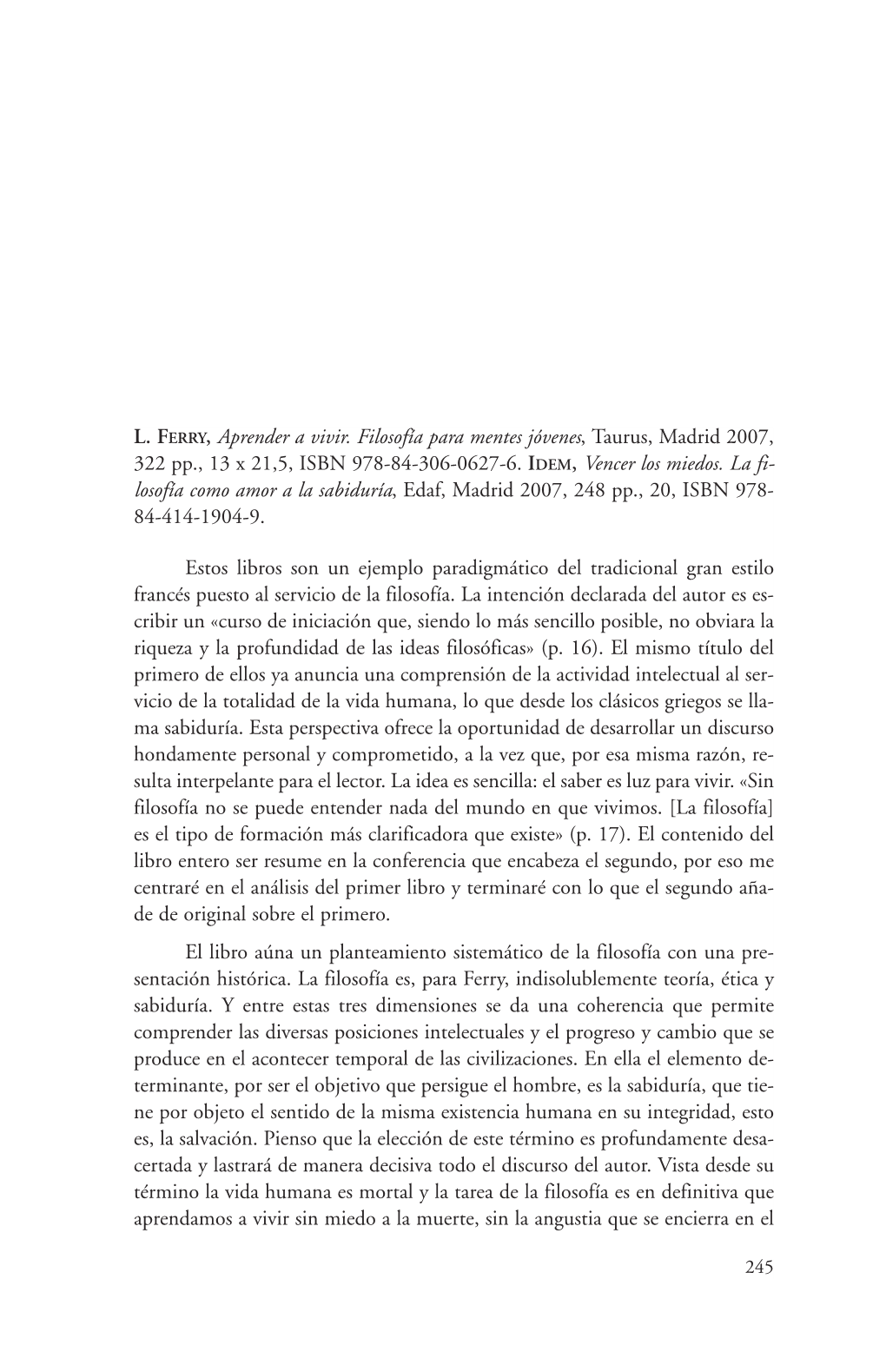 L. FERRY, Aprender a Vivir. Filosofía Para Mentes Jóvenes, Taurus, Madrid 2007, 322 Pp., 13 X 21,5, ISBN 978-84-306-0627-6