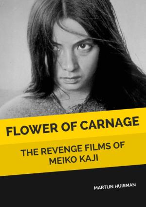 Flower of Carnage: the Revenge Films of Meiko Kaji CONTENTS INTRODUCTION