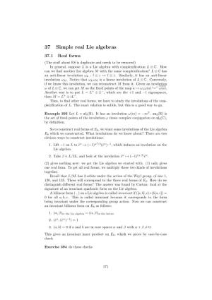 37 Simple Real Lie Algebras 37.1 Real Forms (The Stuﬀ About E8 Is Duplicate and Needs to Be Removed) in General, Suppose L Is a Lie Algebra with Complexiﬁcation L ⊗ C