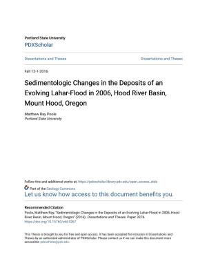 Sedimentologic Changes in the Deposits of an Evolving Lahar-Flood in 2006, Hood River Basin, Mount Hood, Oregon