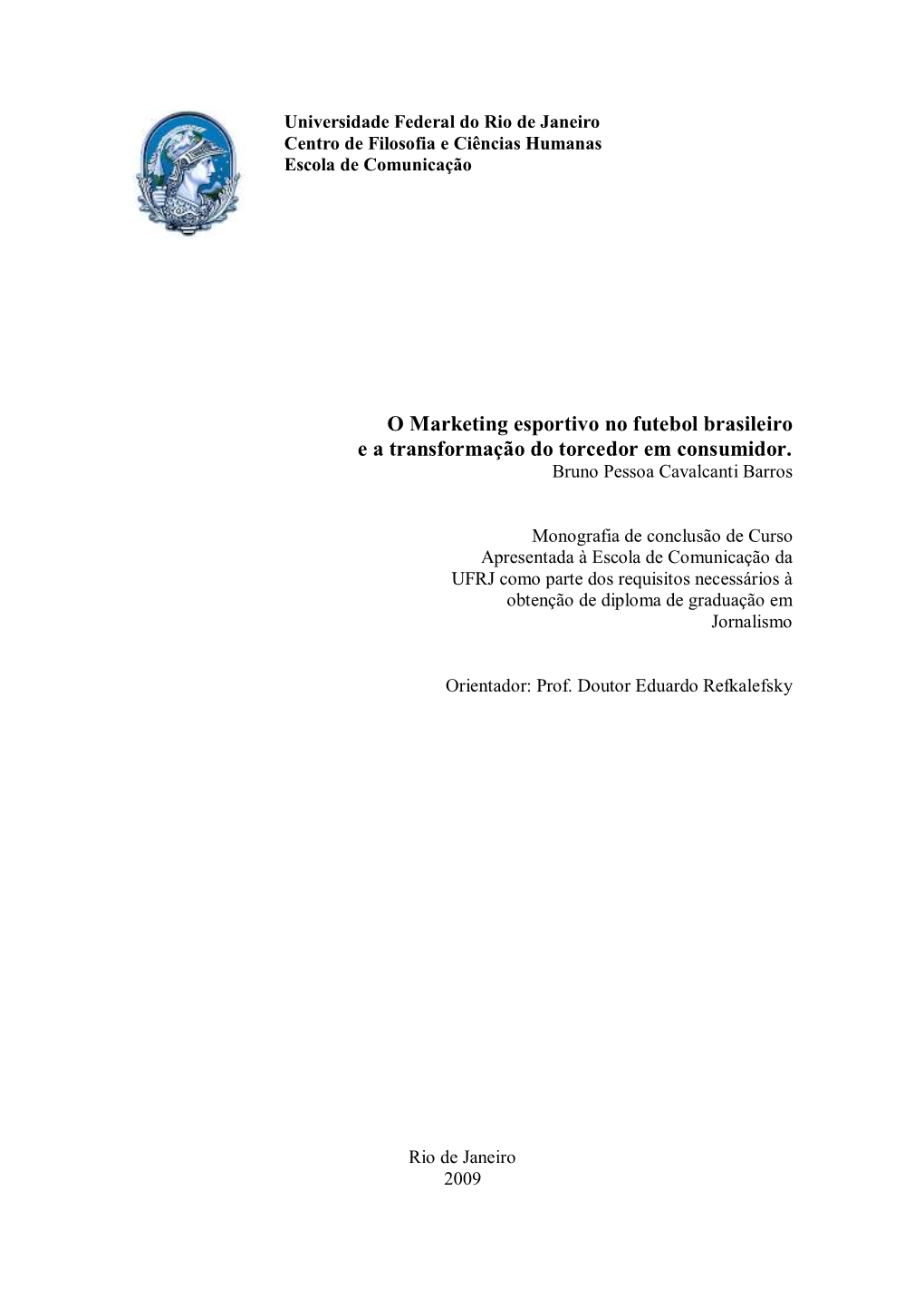 Universidade Federal Do Rio De Janeiro Centro De Filosofia E Ciências Humanas Escola De Comunicação