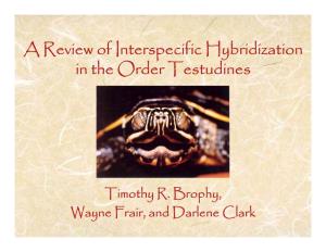AR I Fi T Ifi H Bidi Ti a Review of Interspecific Hybridization in the Order Testudines