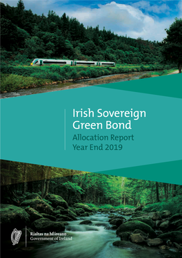 Irish Sovereign Green Bond Allocation Report Year End 2019 Contents Page Introduction and Summary 3 Governance and Project Selection 5 2 Acknowledgements 6