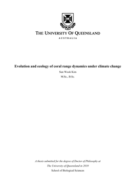 Evolution and Ecology of Coral Range Dynamics Under Climate Change Sun Wook Kim M.Sc., B.Sc