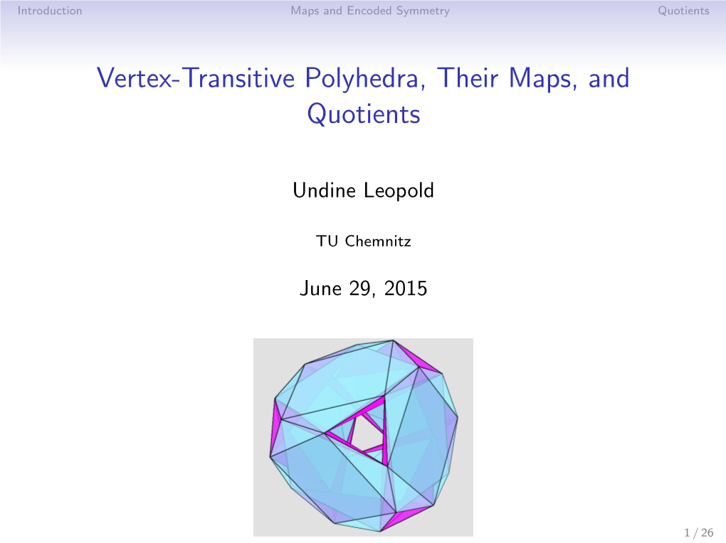 Vertex-Transitive Polyhedra, Their Maps, and Quotients