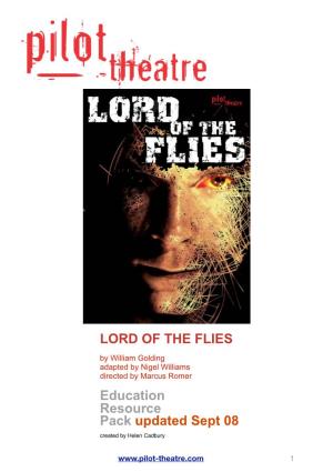 LORD of the FLIES by William Golding Adapted by Nigel Williams Directed by Marcus Romer Education Resource Pack Updated Sept 08 Created by Helen Cadbury