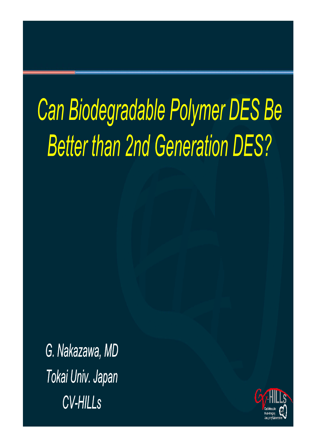 Can Biodegradable Polymer DES Be G Y Better Than 2Nd Generation DES?