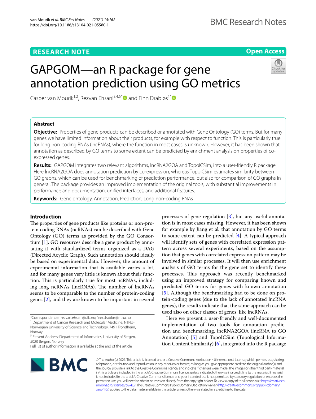 GAPGOM—An R Package for Gene Annotation Prediction Using GO Metrics Casper Van Mourik1,2, Rezvan Ehsani3,4,5* and Finn Drabløs1*