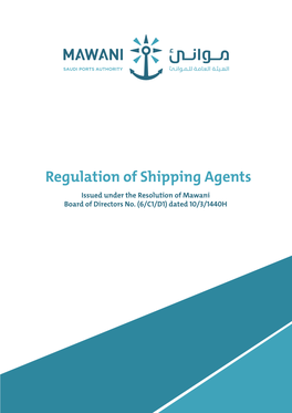 Regulation of Shipping Agents Issued Under the Resolution of Mawani Board of Directors No