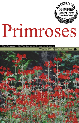 Winter 2012 Vol. 70 No. 1 American Primrose Society Winter 2012 OFFICERS Primroses Alan Lawrence, President Editor P.O