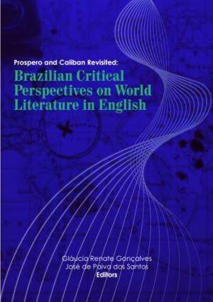 Prospero and Caliban Revisited: Brazilian Critical Perspectives on World Literature in English Copyright © 2020