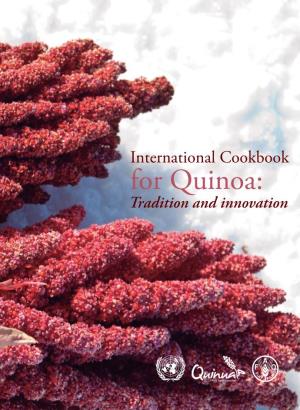 International Cookbook for Quinoa: Tradition and Innovation