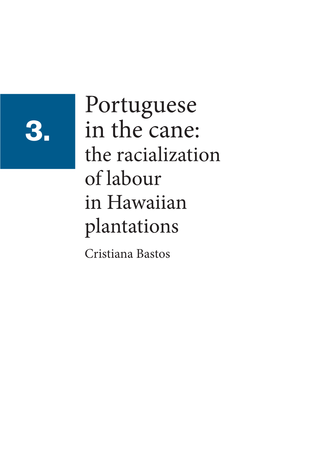 Portuguese in the Cane: the Racialization of Labour in Hawaii 67 of Brazilian Independence