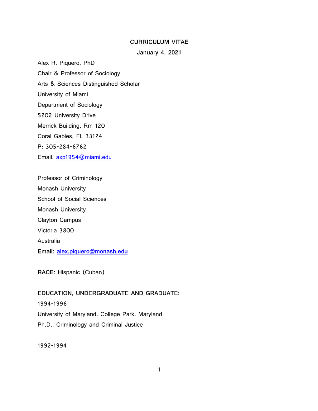 1 CURRICULUM VITAE January 4, 2021 Alex R. Piquero, Phd Chair