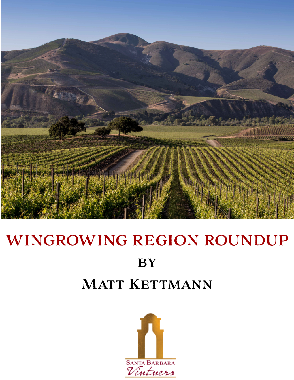 WINGROWING REGION ROUNDUP by Matt Kettmann the Happy Canyon AVA: Where Sunshine Powers Wine to Rival Bordeaux’S Best by Matt Kettmann