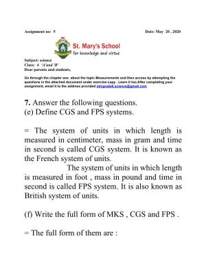 7. Answer the Following Questions. (E) Define CGS and FPS Systems. = the System of Units in Which Length Is Measured in Centimet