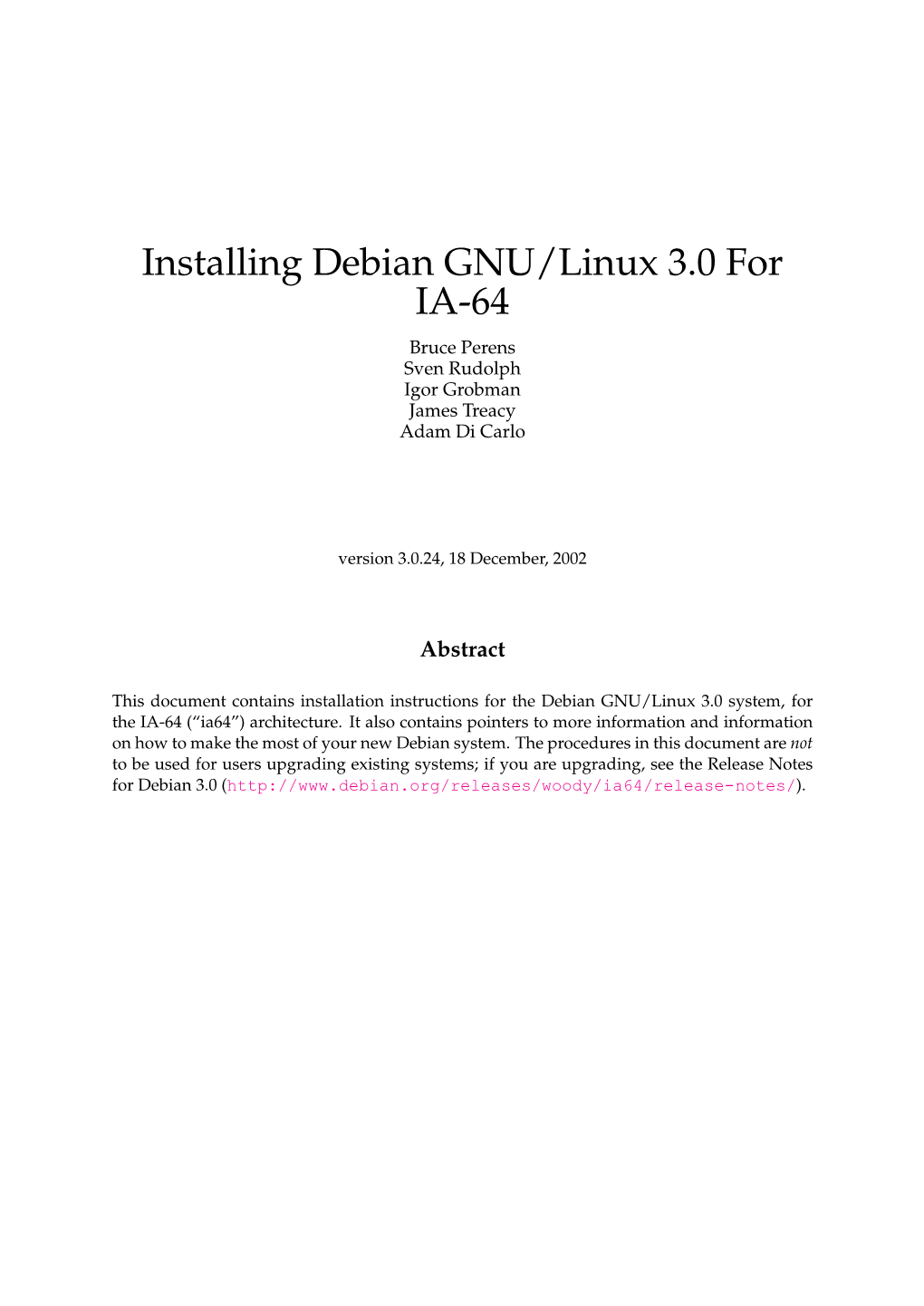 Installing Debian GNU/Linux 3.0 for IA-64 Bruce Perens Sven Rudolph Igor Grobman James Treacy Adam Di Carlo