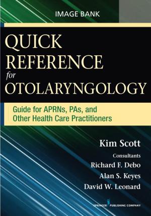 QUICK REFERENCE for OTOLARYNGOLOGY Guide for Aprns, Pas, and Other Health Care Practitioners
