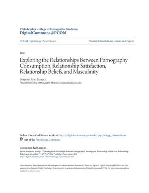 Exploring the Relationships Between Pornography Consumption, Relationship Satisfaction, Relationship Beliefs, and Masculinity Benjamin Ryan Barnes Jr