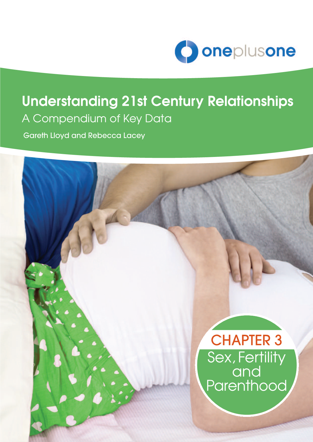 Sex, Fertility and Parenthood Understanding 21St Century Relationships a Compendium of Key Data