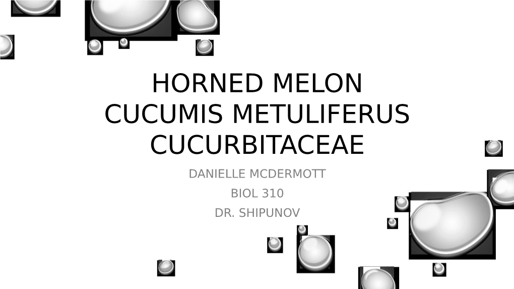 Horned Melon (Cucumis Metuliferus: Cucurbitaceae)