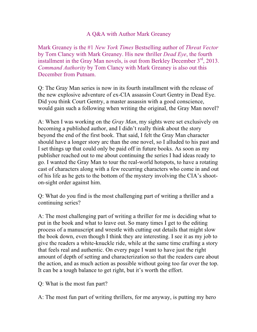 A Q&A with Author Mark Greaney Mark Greaney Is the #1 New York Times Bestselling Author of Threat Vector by Tom Clancy With