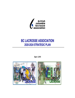 2020-2024 BCLA Strategic Plan Provides the Framework by Which We Will Focus on the Sport of Lacrosse Becoming the Sport of Choice for More People in British Columbia
