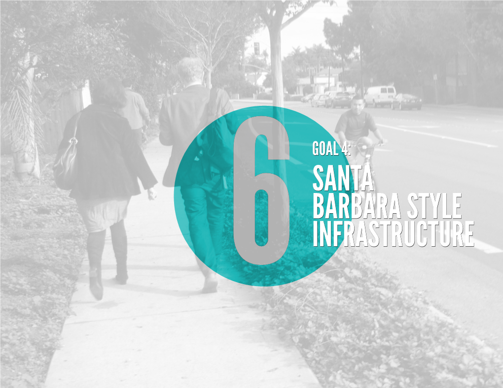 GOAL 4: SANTA BARBARA STYLE 6 INFRASTRUCTURE GOAL 4: Santa Barbara Style Infrastructure