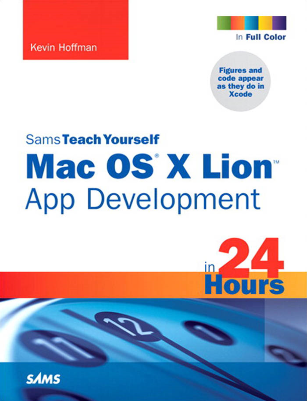 Sams Teach Yourself Mac OS X Lion App Development in 24 Hours