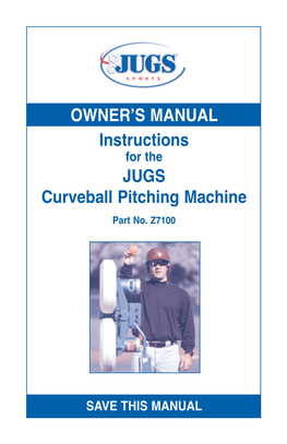 OWNER's MANUAL Instructions JUGS Curveball Pitching Machine