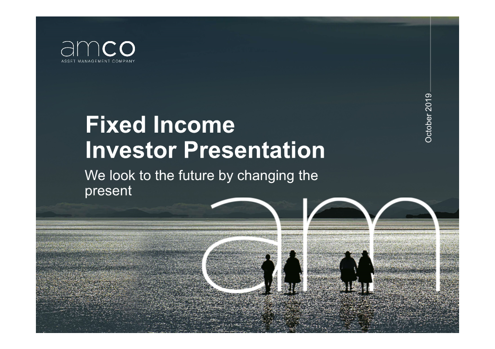 Fixed Income Investor Presentation October 2019 We Look to the Future by Changing the Present Who We Are