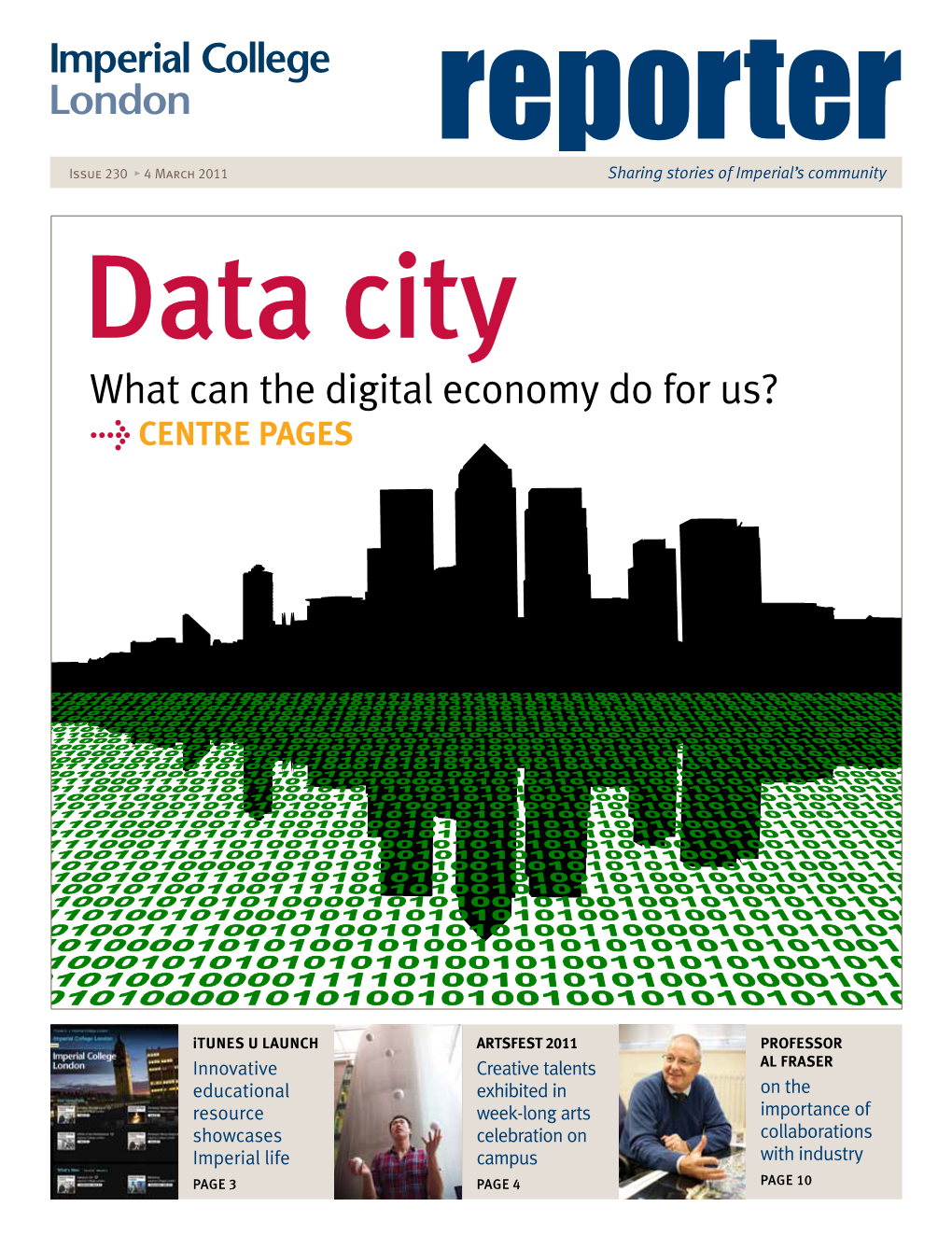 Issue 230 • 4 March 2011 Reportersharing Stories of Imperial’S Community Data City What Can the Digital Economy Do for Us? > Centre Pages