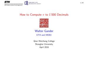 How to Compute Π to 1'000 Decimals Walter Gander