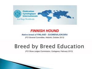 FINNISH HOUND Native Breed of FINLAND - SUOMENAJOKOIRA (FCI General Committee, Helsinki, October 2013)