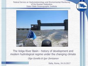 The Volga River Basin - History of Development and Modern Hydrological Regime Under the Changing Climate Olga Gorelits & Igor Zemlyanov