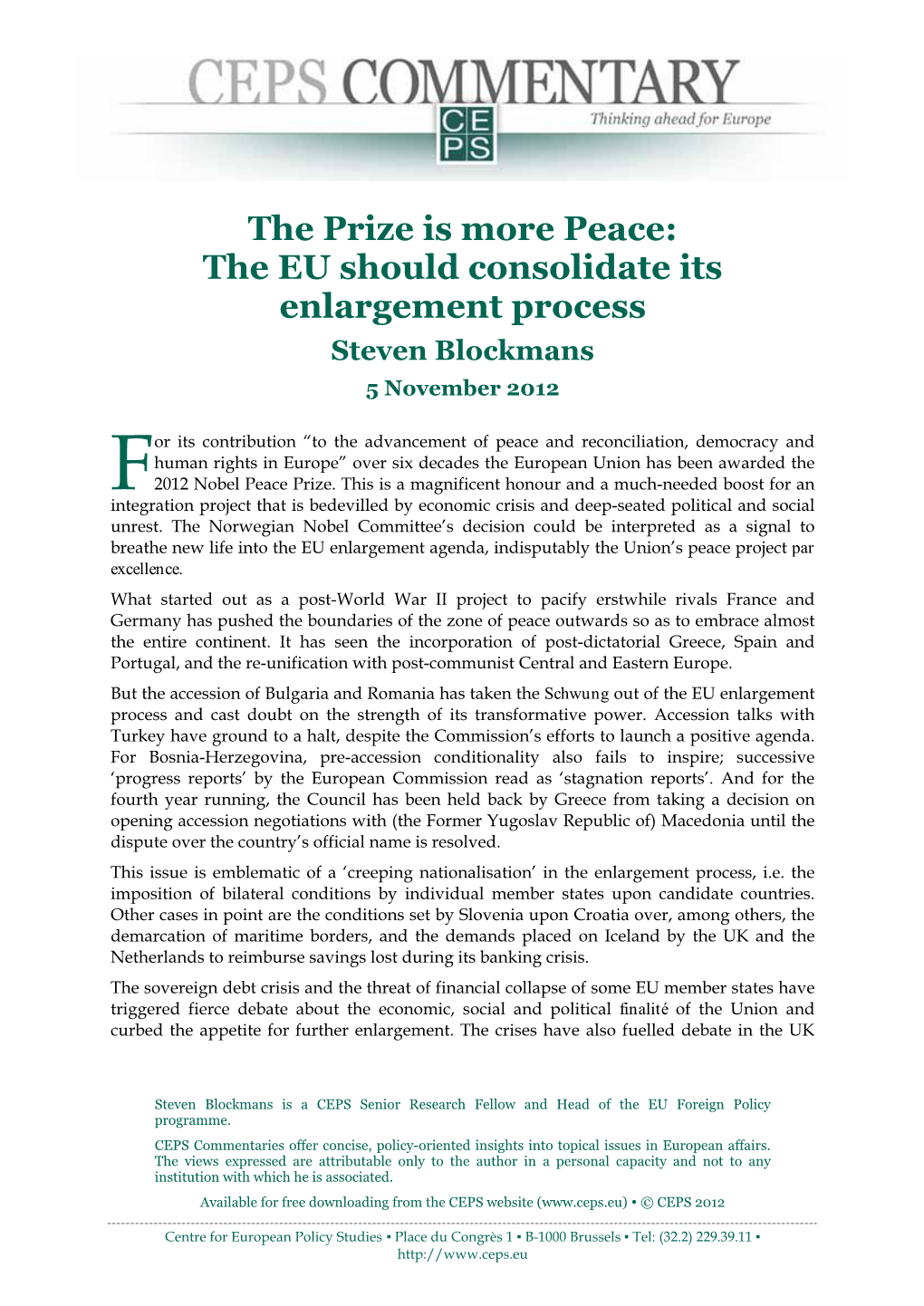 The Prize Is More Peace: the EU Should Consolidate Its Enlargement Process Steven Blockmans 5 November 2012