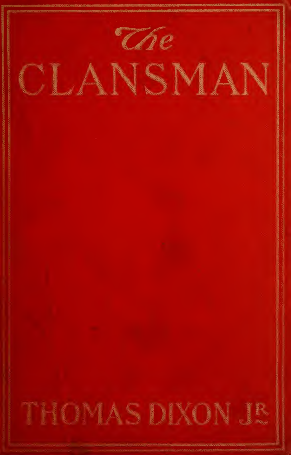 The Clansman : an Historical Romance of the Ku Klux Klan