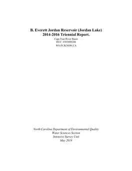 B. Everett Jordan Reservoir (Jordan Lake) 2014-2016 Triennial Report. Cape Fear River Basin HUC: 0303000206 WS-IV,B;NSW,CA