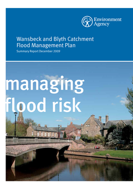 Wansbeck and Blyth Catchment Flood Management Plan Summary Report December 2009 Managing Flood Risk We Are the Environment Agency
