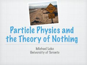 Michael Luke University of Toronto Particle Physicists Web More » (And Others)