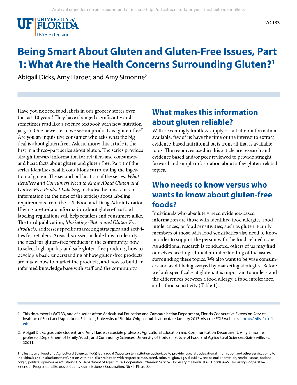 What Is Celiac Disease? the Disease (American Society for Gastrointestinal • Celiac Disease Is an Autoimmune Digestive Disease Endoscopy, 2010)