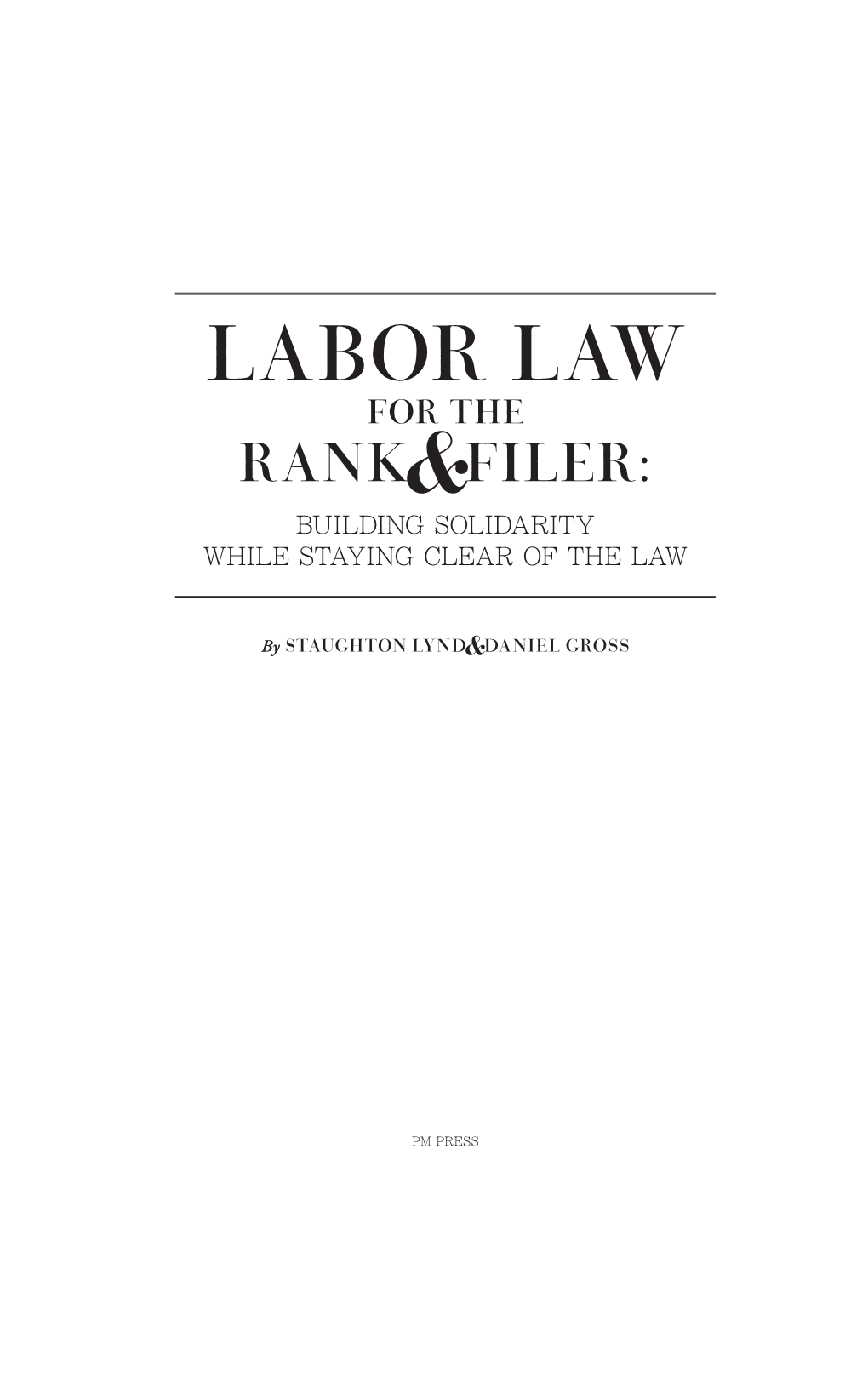 Labor Law for the Rank&Filer: Building Solidarity While Staying Clear of the Law