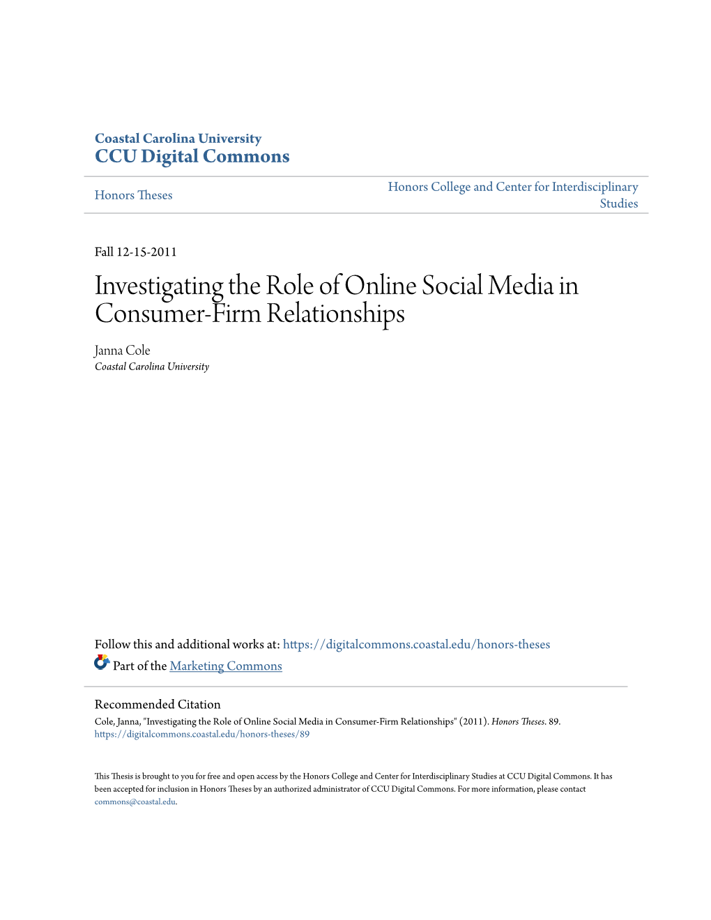 Investigating the Role of Online Social Media in Consumer-Firm Relationships Janna Cole Coastal Carolina University